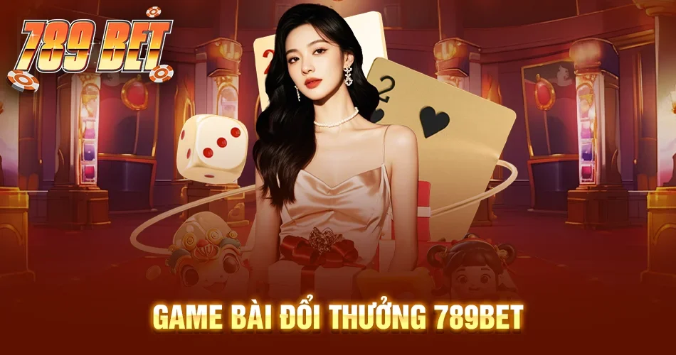 Game bài đổi thưởng 789BET